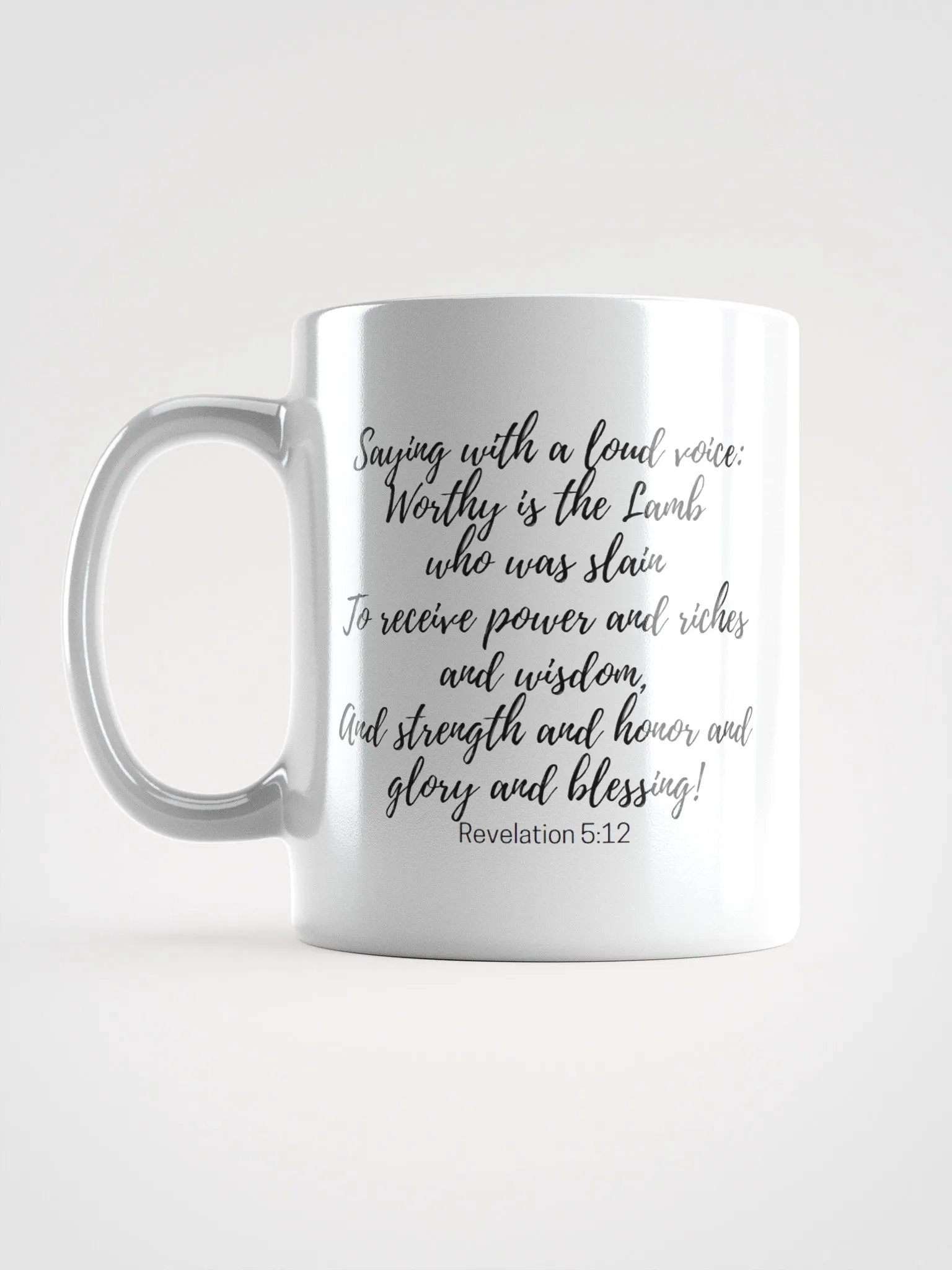 Worthy Is The Lamb Who Was Slain To Receive Power And Riches And Wisdom Revelation 5:12 White Glossy Mug 11/15/20oz product image (6)