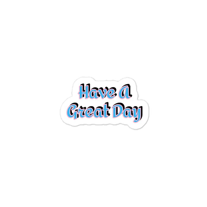 Have A Great Day Sticker product image (1)