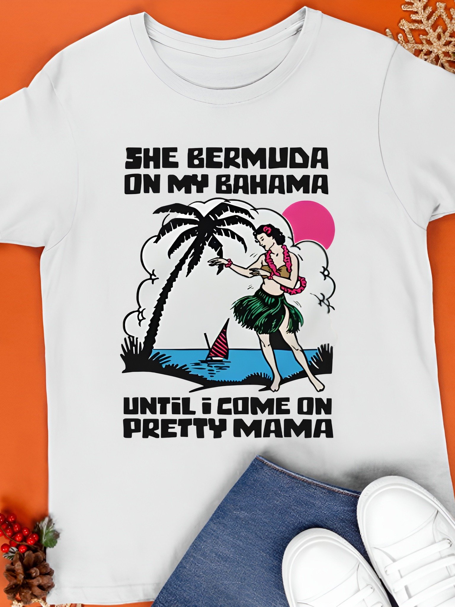 She Bermuda On My Bahama Until I Come On Pretty Mama Alt Shirt product image (1)