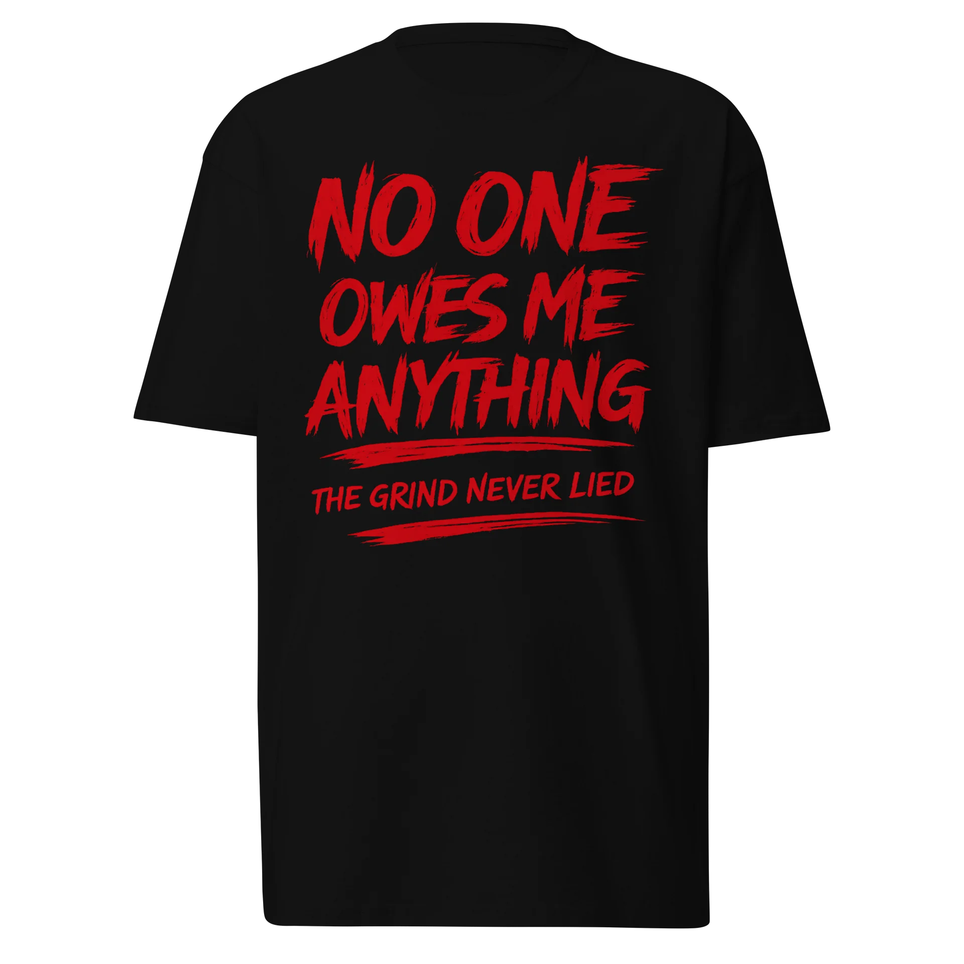 No One Owes Me Anything – The Grind Never Lied | Unisex Graphic Tee product image (1)