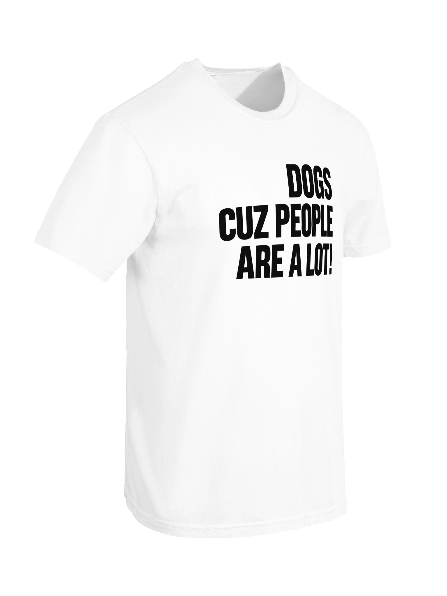 Dogs Cuz People Are A Lot T-Shirt | Funny Dog Lover Tee product image (81)