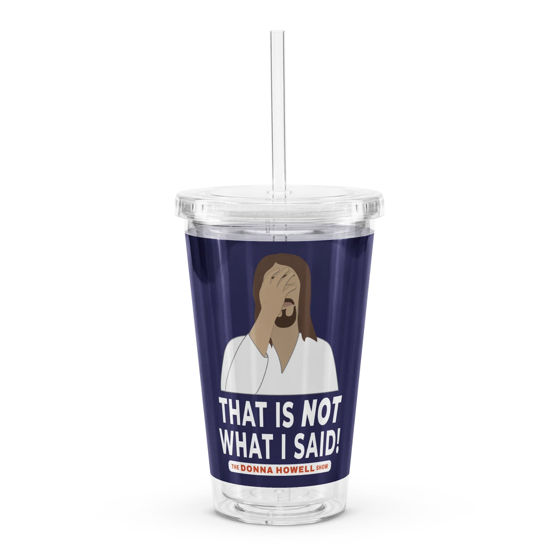 "That Is NOT What I Said" Jesus Facepalm Double Wall Clear Plastic Tumbler product image (1)