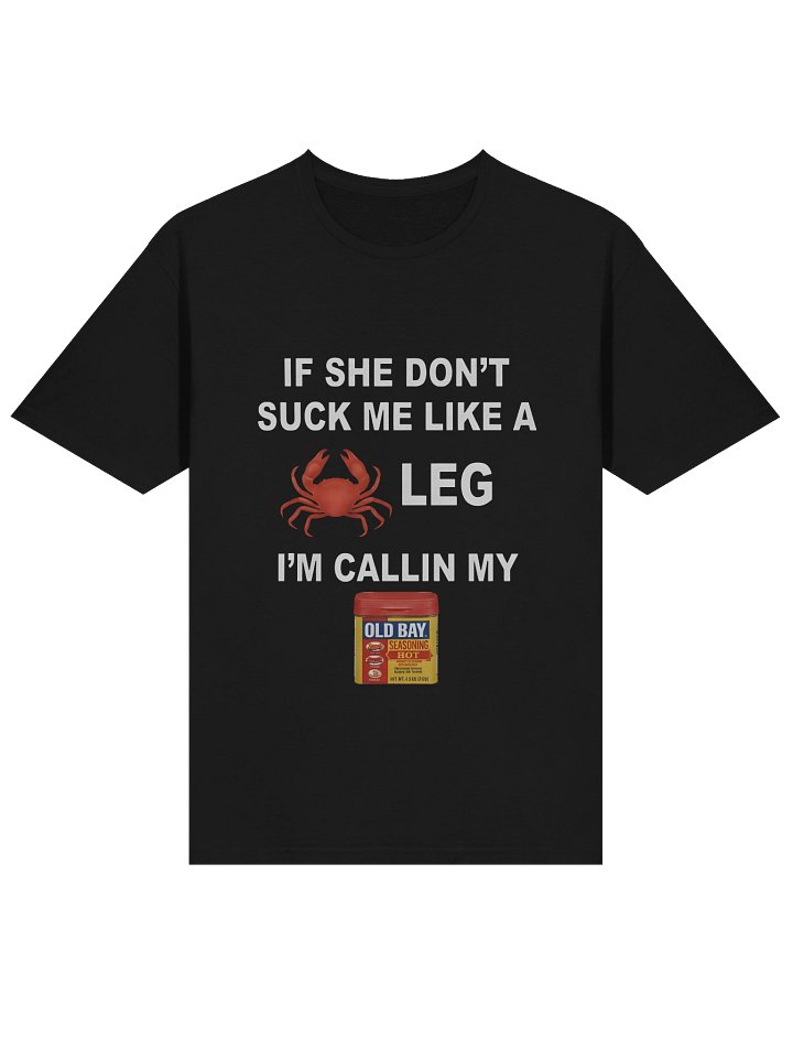 If She Don’t Suck Me Like a Leg Shirt product image (2)