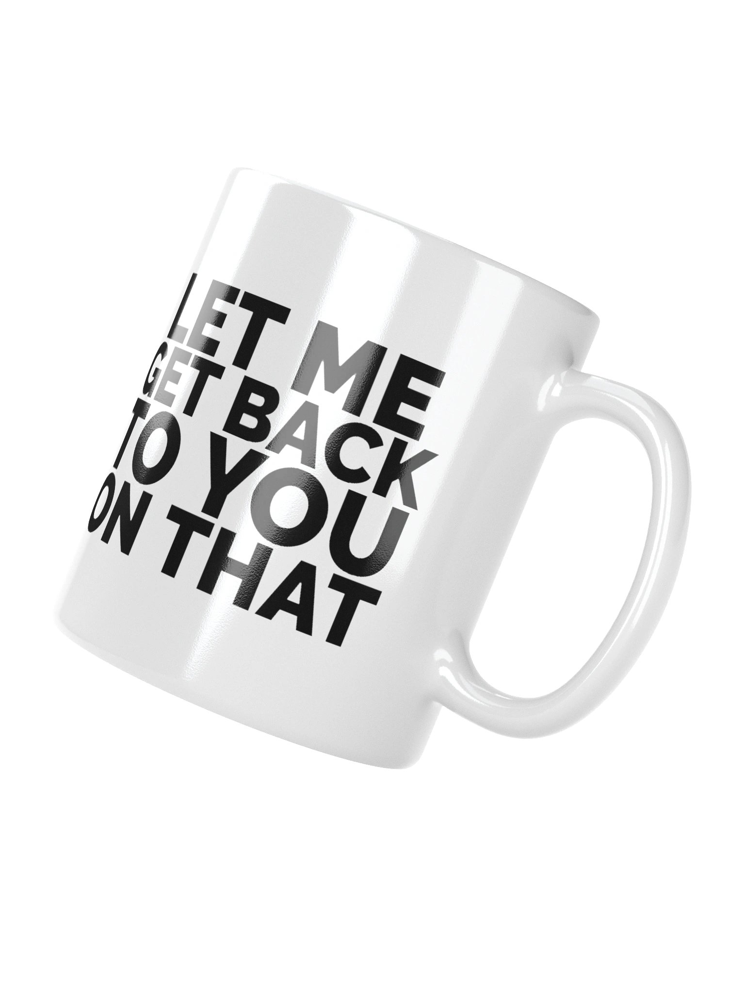 Let Me Get Back To You On That Mug Cup product image (9)