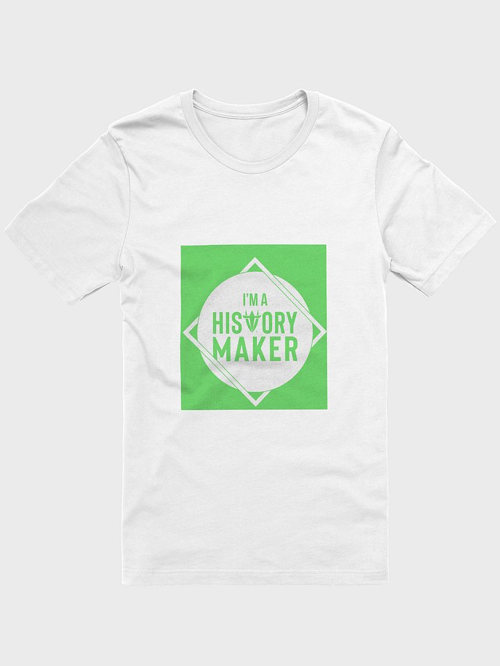 I'm a History Maker(White Border) White Shirt product image (1)