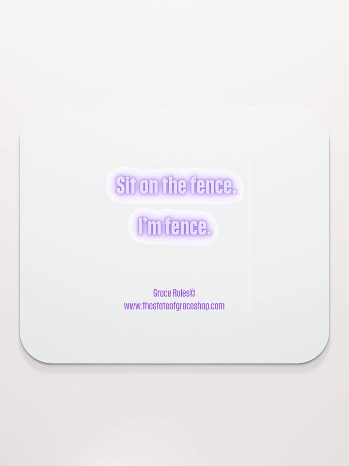 FUNNY DESK MATS 4 U - “Sit on the fence. I’m fence.” product image (2)