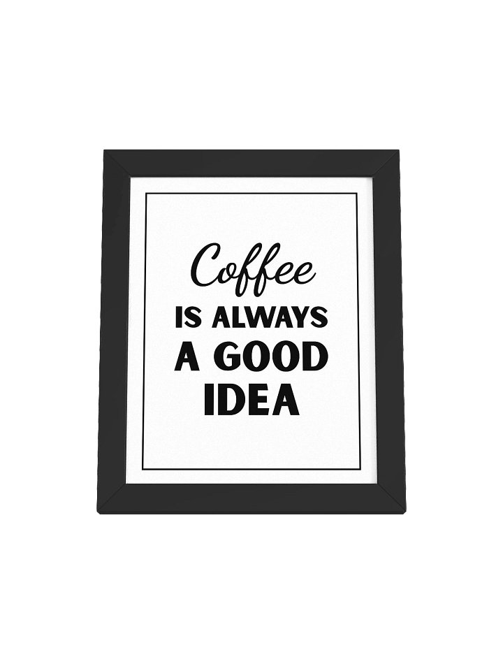 Coffee Is Always a Good Idea product image (1)