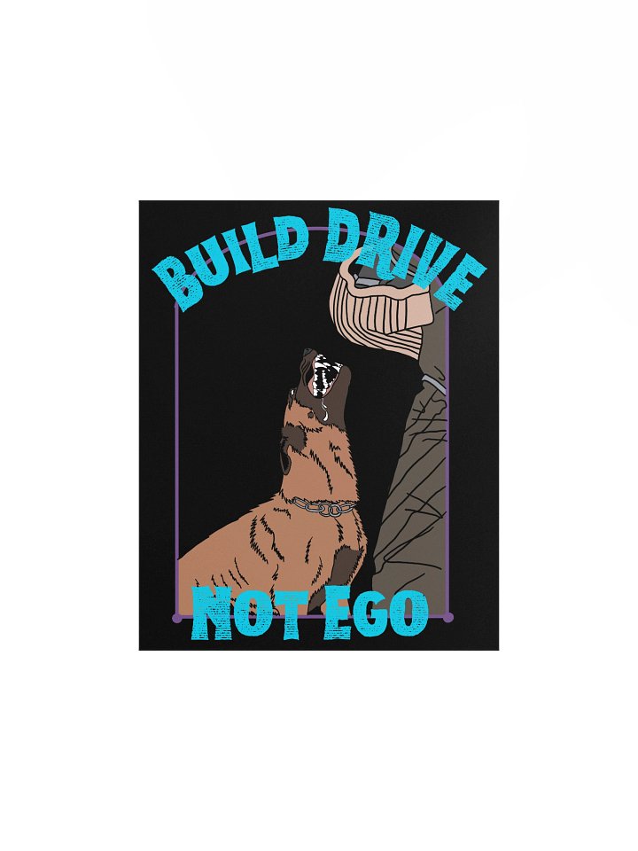 “Build Drive, Not Ego” Barking Malinois Matte Poster product image (1)