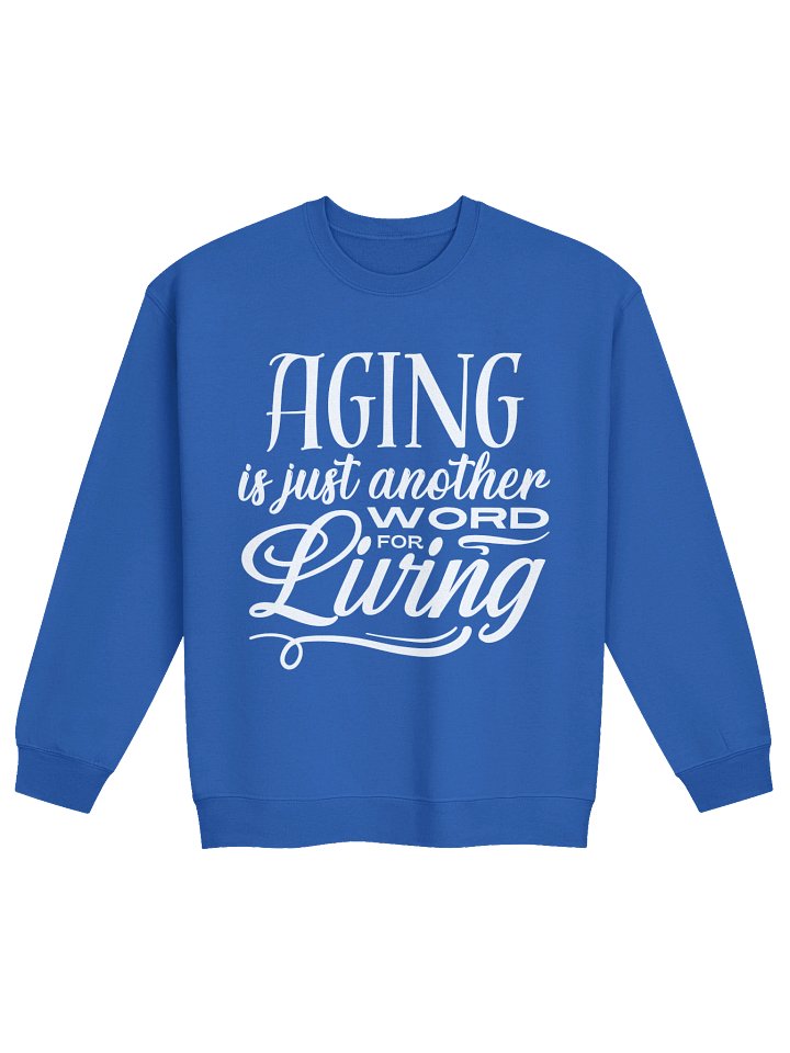Classic Crewneck Sweatshirt by Gildan - "Aging is Just Another Word for Living" (Choice in Aging Logo Variant) product image (9)