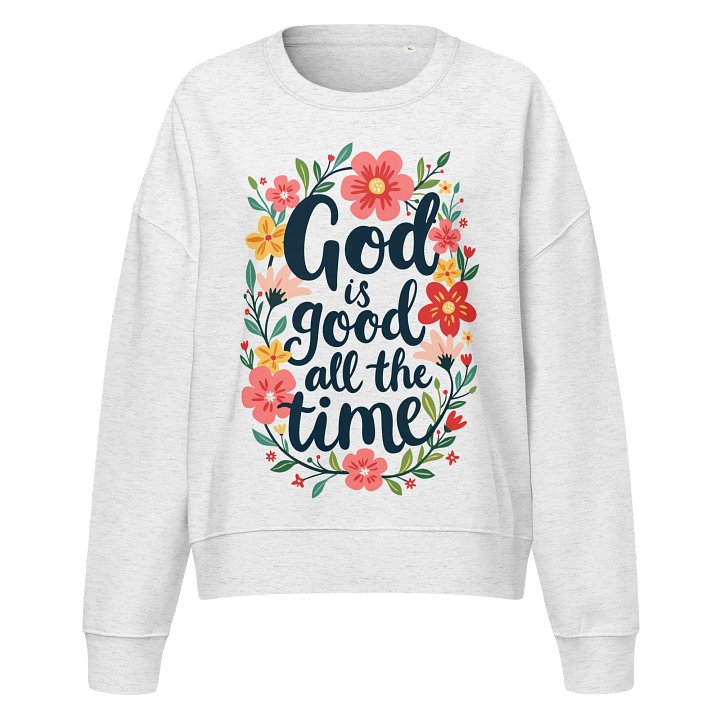 Women's Organic Crewneck Sweatshirt God Is Good All The Time product image (1)