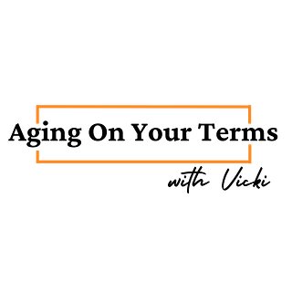Aging On Your Terms With Vicki