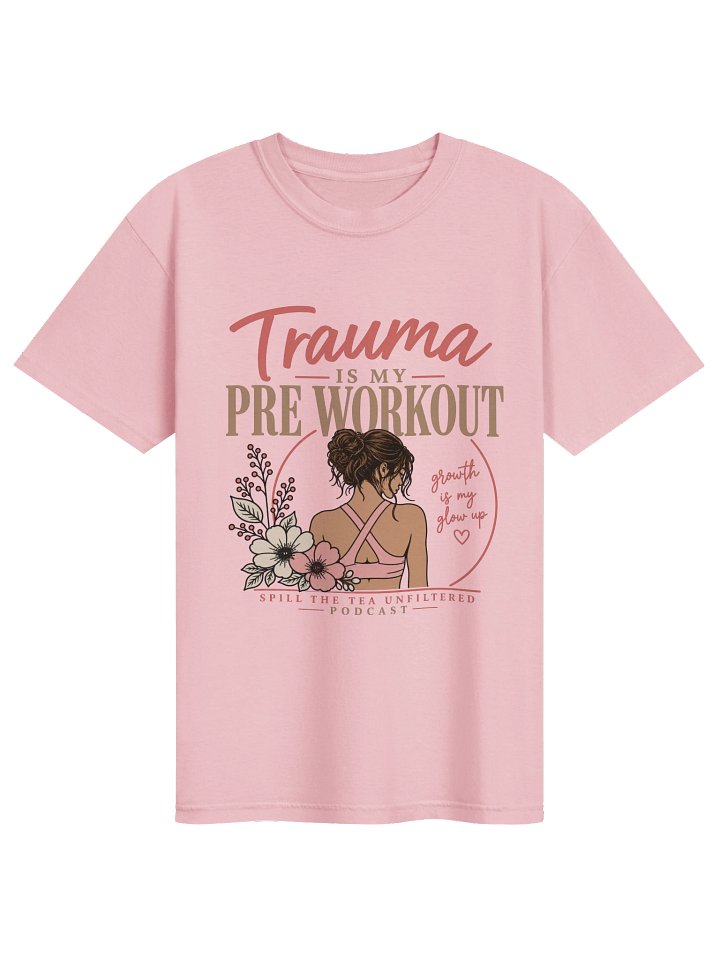 Trauma Is My Pre-Workout Podcast Tee product image (2)