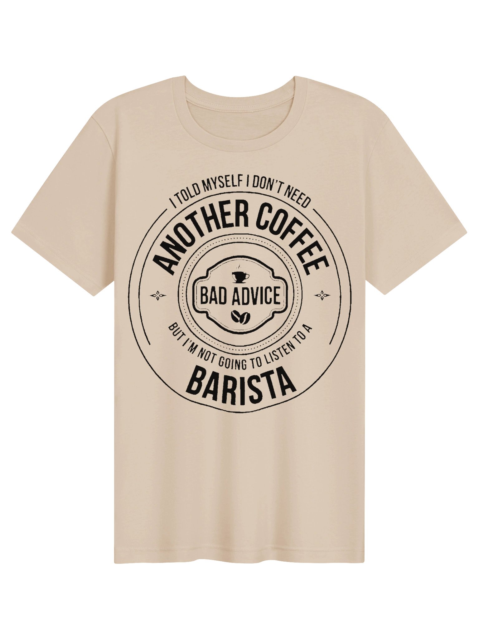 Coffee Confessions – Stop Drinking Coffee, But I'm Not Going To Listen To a Barista Funny T-Shirt (Black Ink) product image (5)