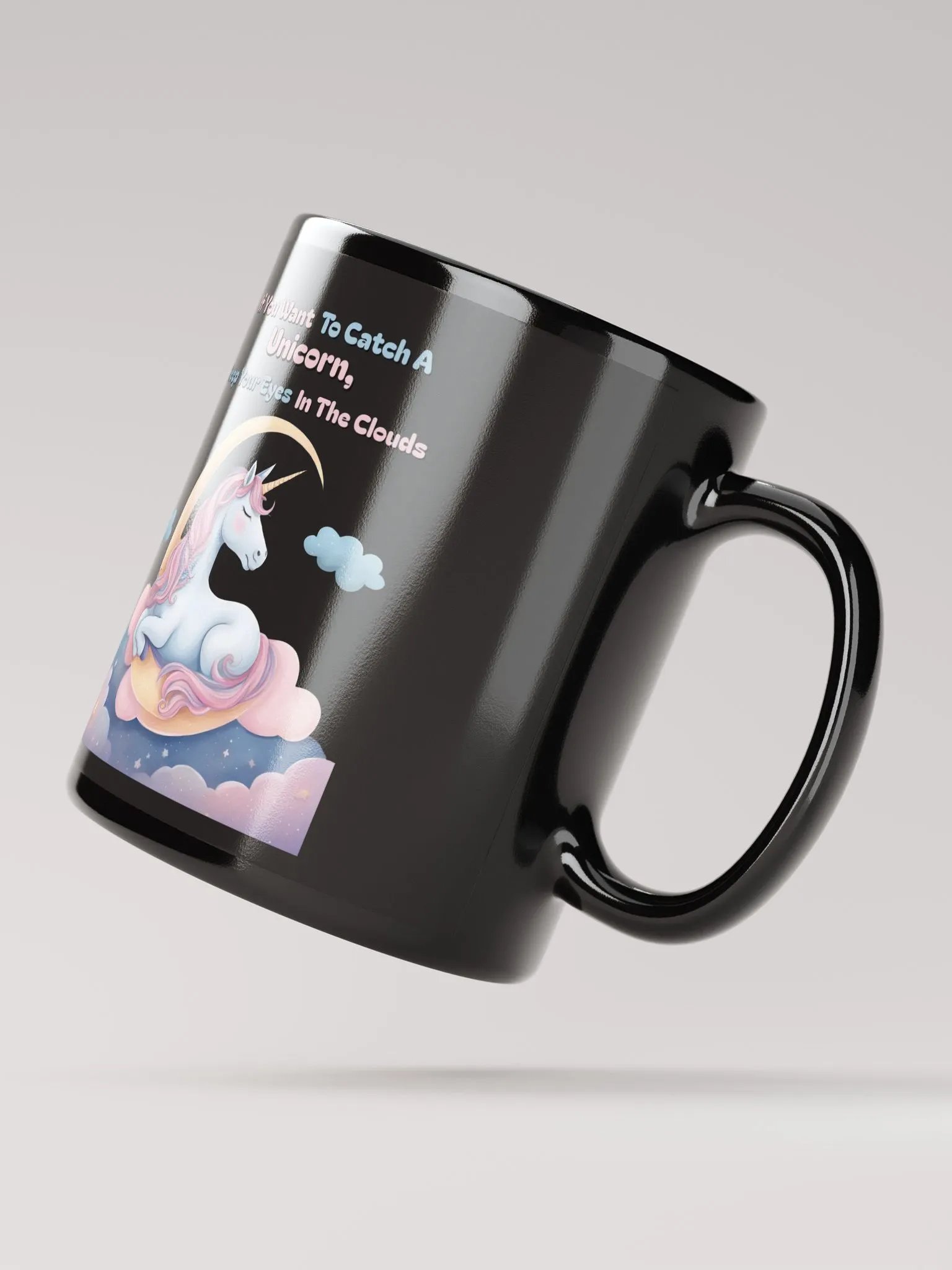 If You Want To Catch A Unicorn, Keep Your Eyes In The Clouds Black Mug product image (4)