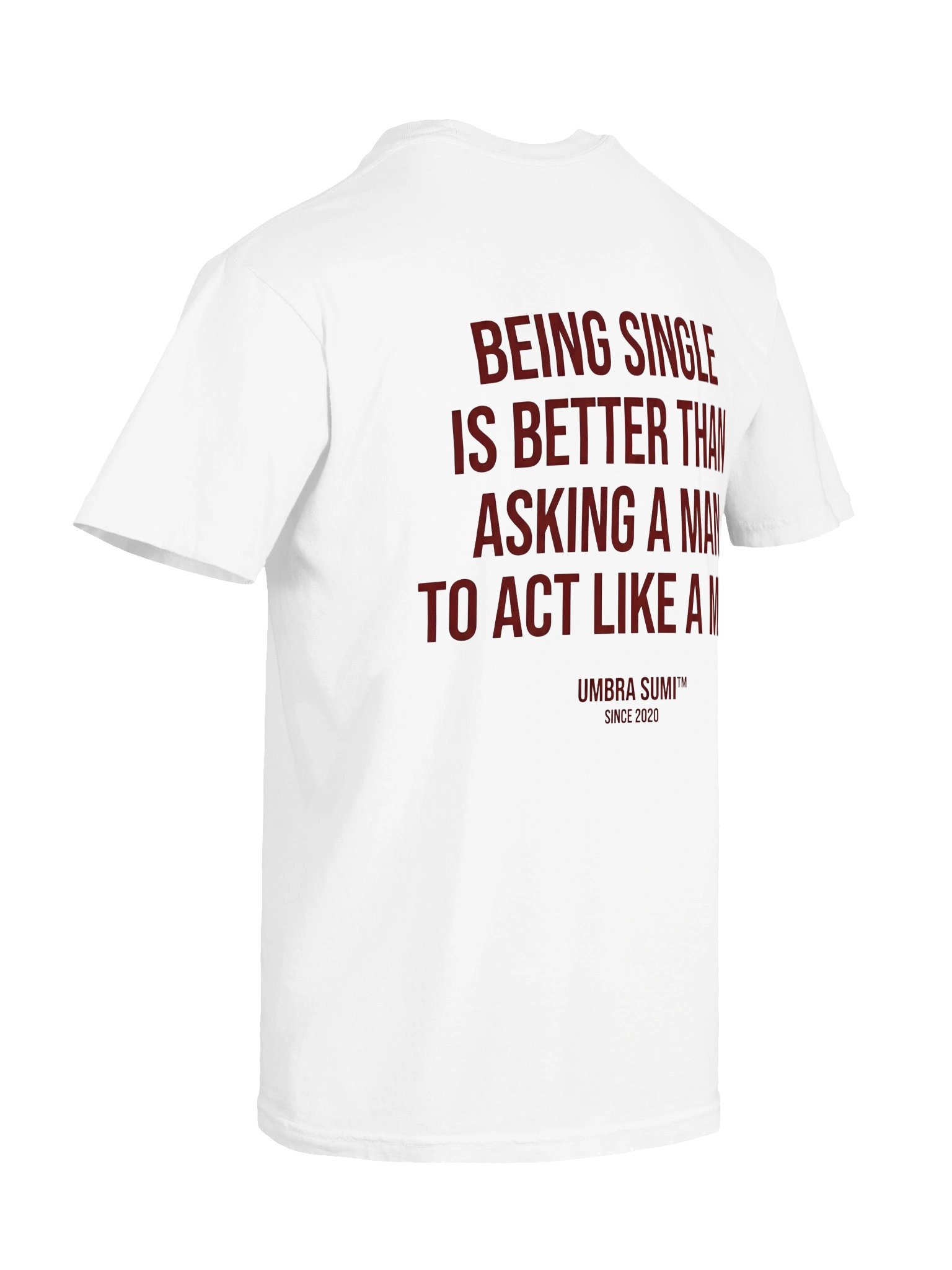 Being Single Is Better Than Asking A Man To Act Like A Man Funny Women's White T-Shirt product image (4)