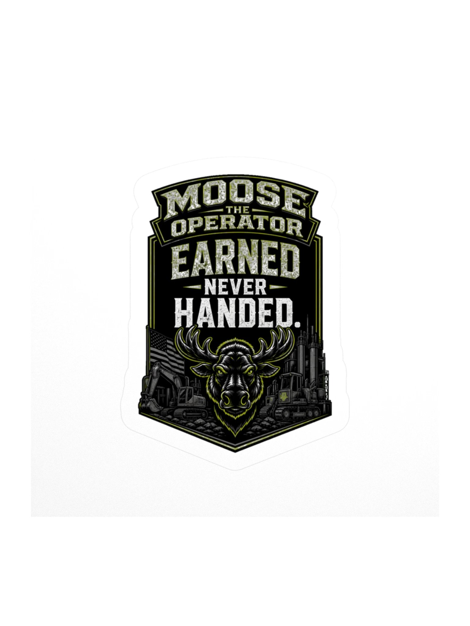 Moose the Operator Earned Never Handed Sticker product image (1)