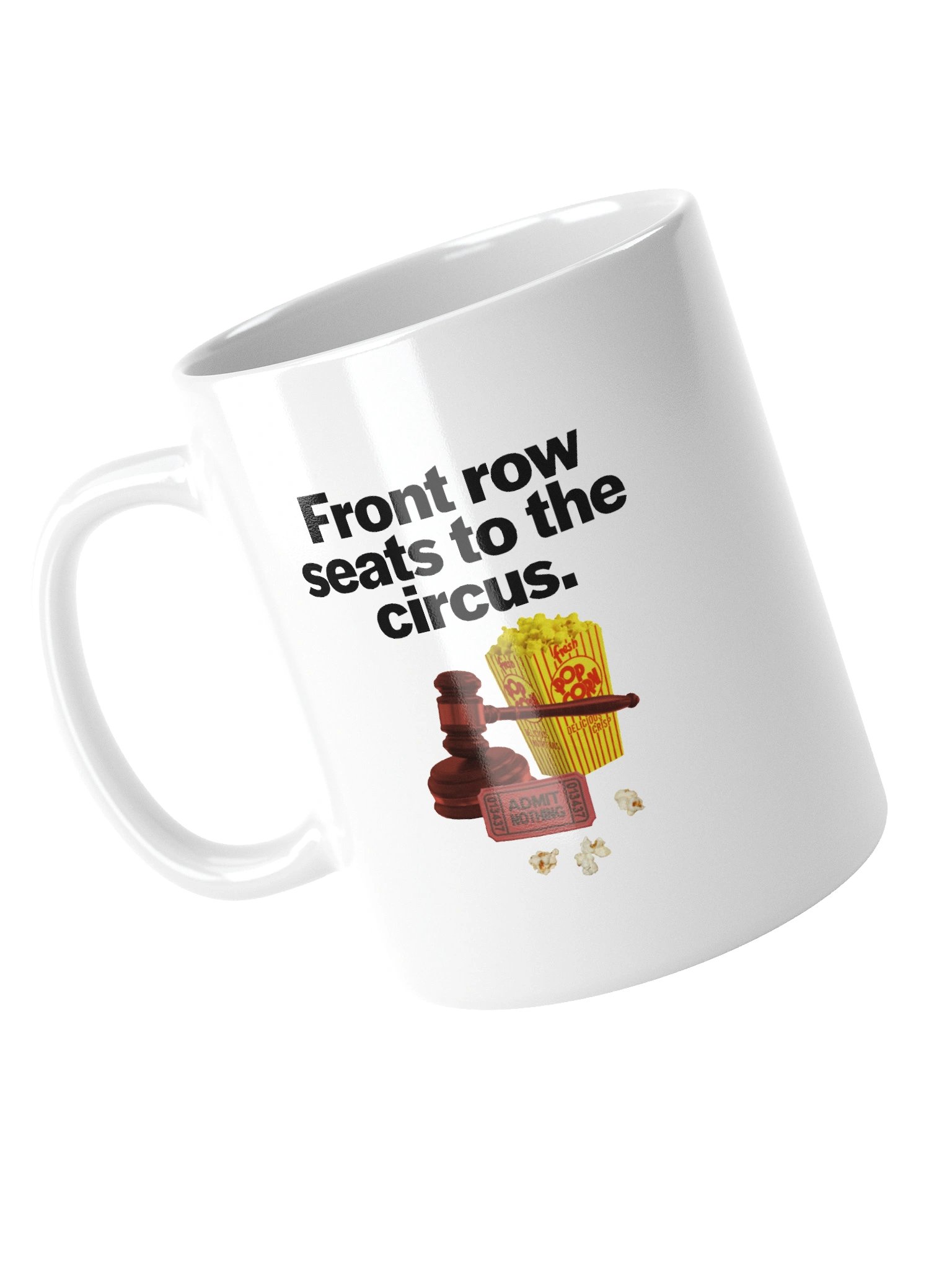 Front Row Seats To The Circus White Glossy Mug product image (4)