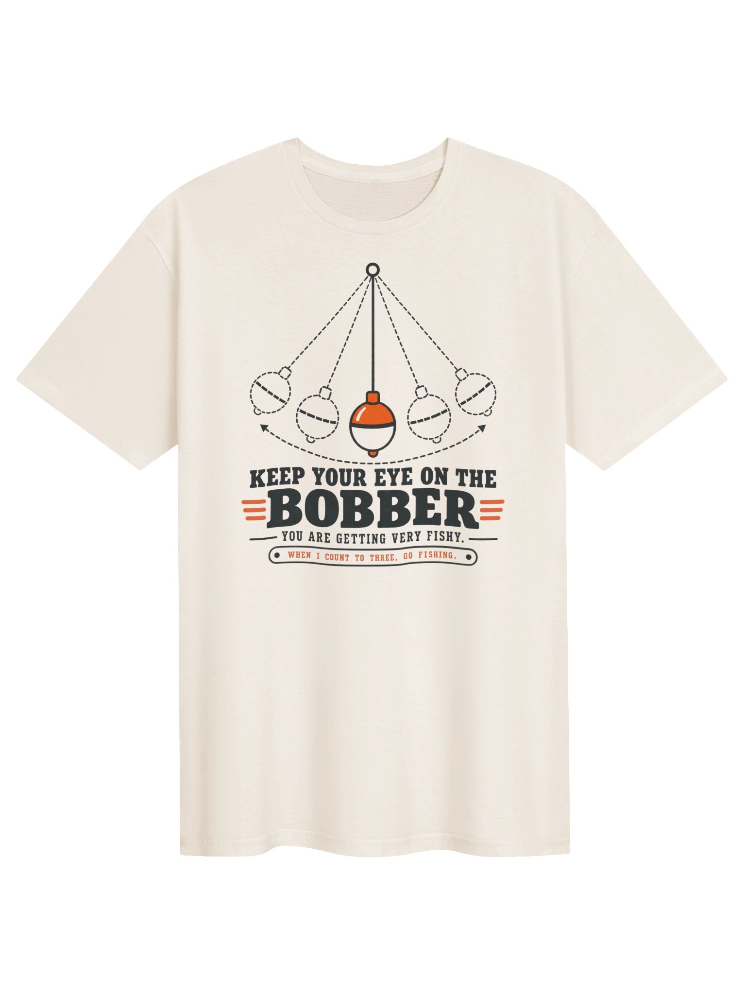 Keep Your Eye on the Bobber T-Shirt product image (1)