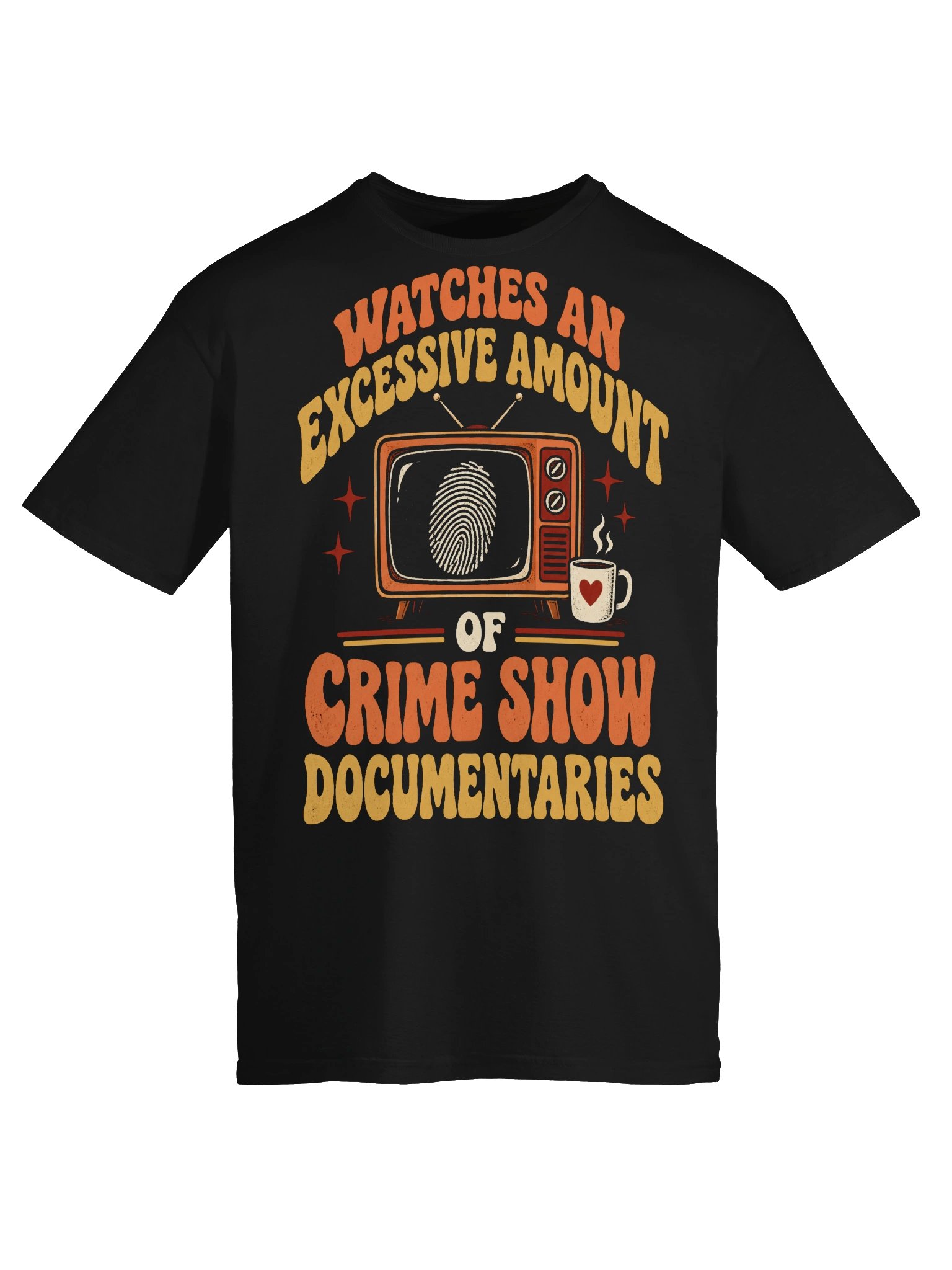 Watches an Excessive Amount of Crime Show Documentaries T-Shirt product image (5)