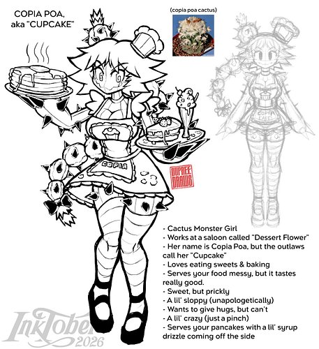 DAY 4 of Inktober!! The theme is “Cactus”.

This is my “Des(s)ert Cactus” character concept. Her name is Copia Poa, based on ...