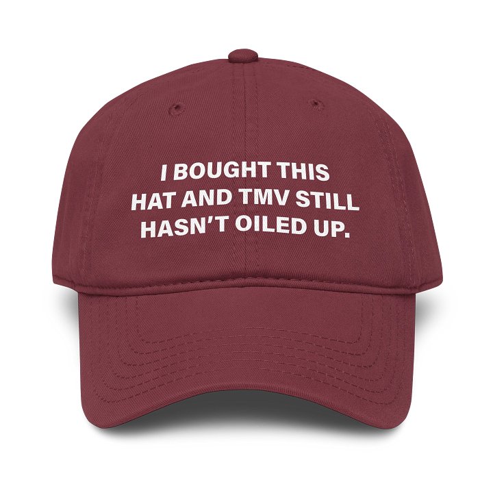 I Bought This Hat and TMV Still Hasn't Oiled Up 100% Cotton Tee product image (5)