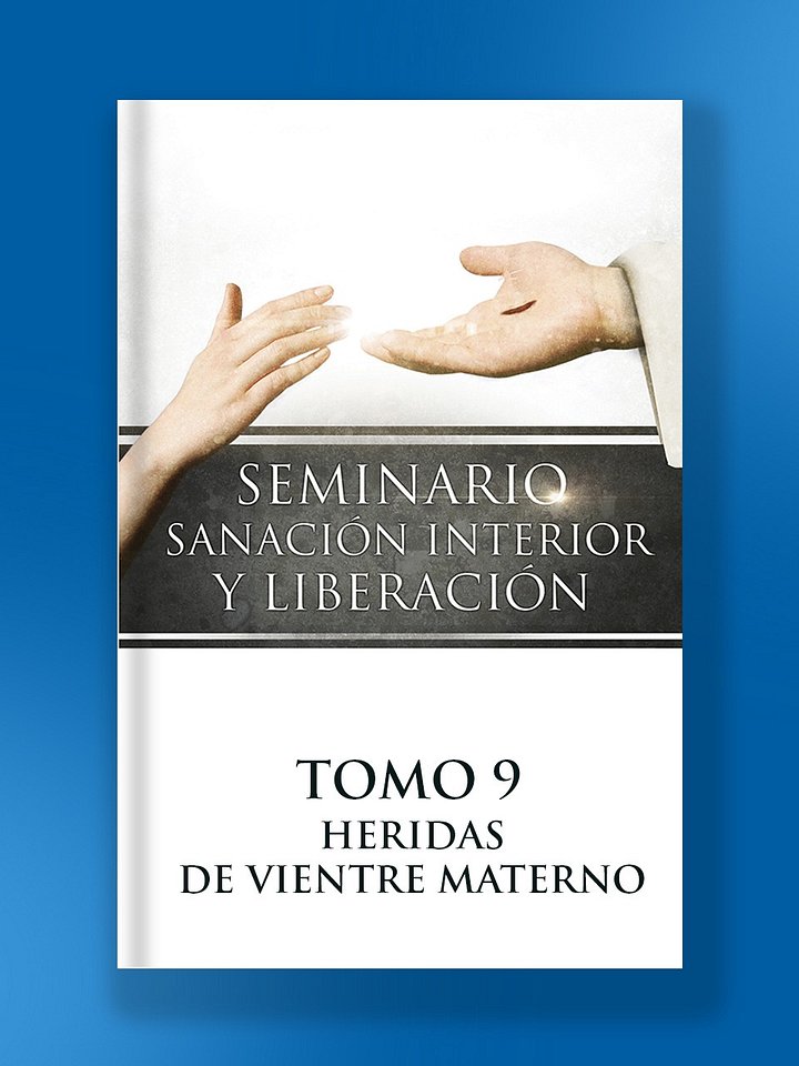 Tomo 9 - Heridas De Vientre Materno (Seminario Sanación interior y liberación) product image (1)