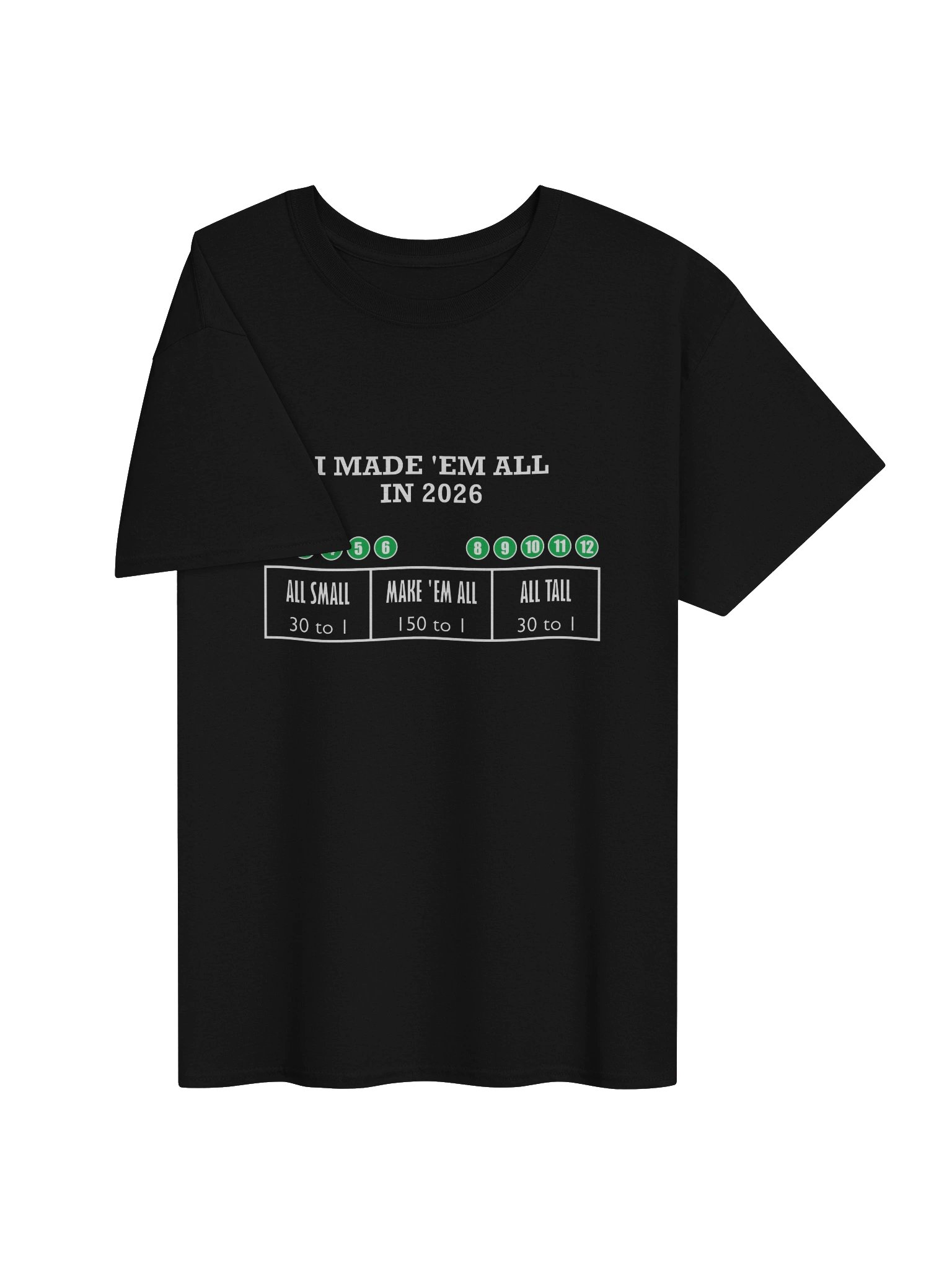 Made 'Em All - 150 to 1 (T-Shirt) product image (3)