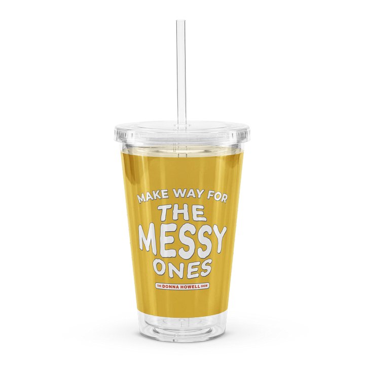 Make Way for the Messy Ones Double Wall Clear Plastic Tumbler product image (1)