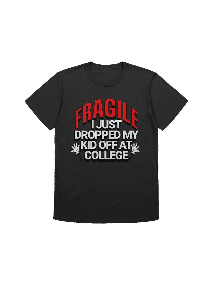 Fragile College Drop-Off T-Shirt product image (4)