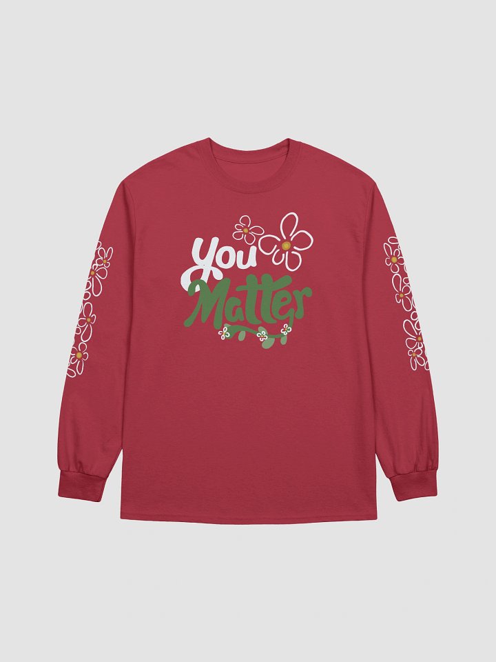 You Matter Flower Long Sleeve product image (6)