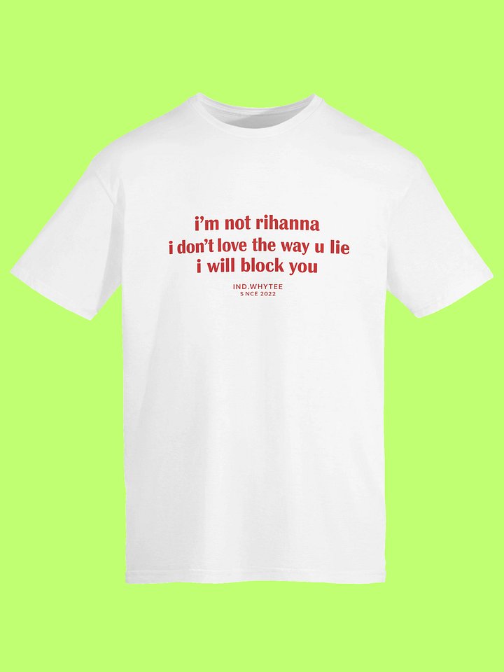 I’m Not Rihanna Shirt – I Will Block You Sarcastic Meme Shirt product image (151)
