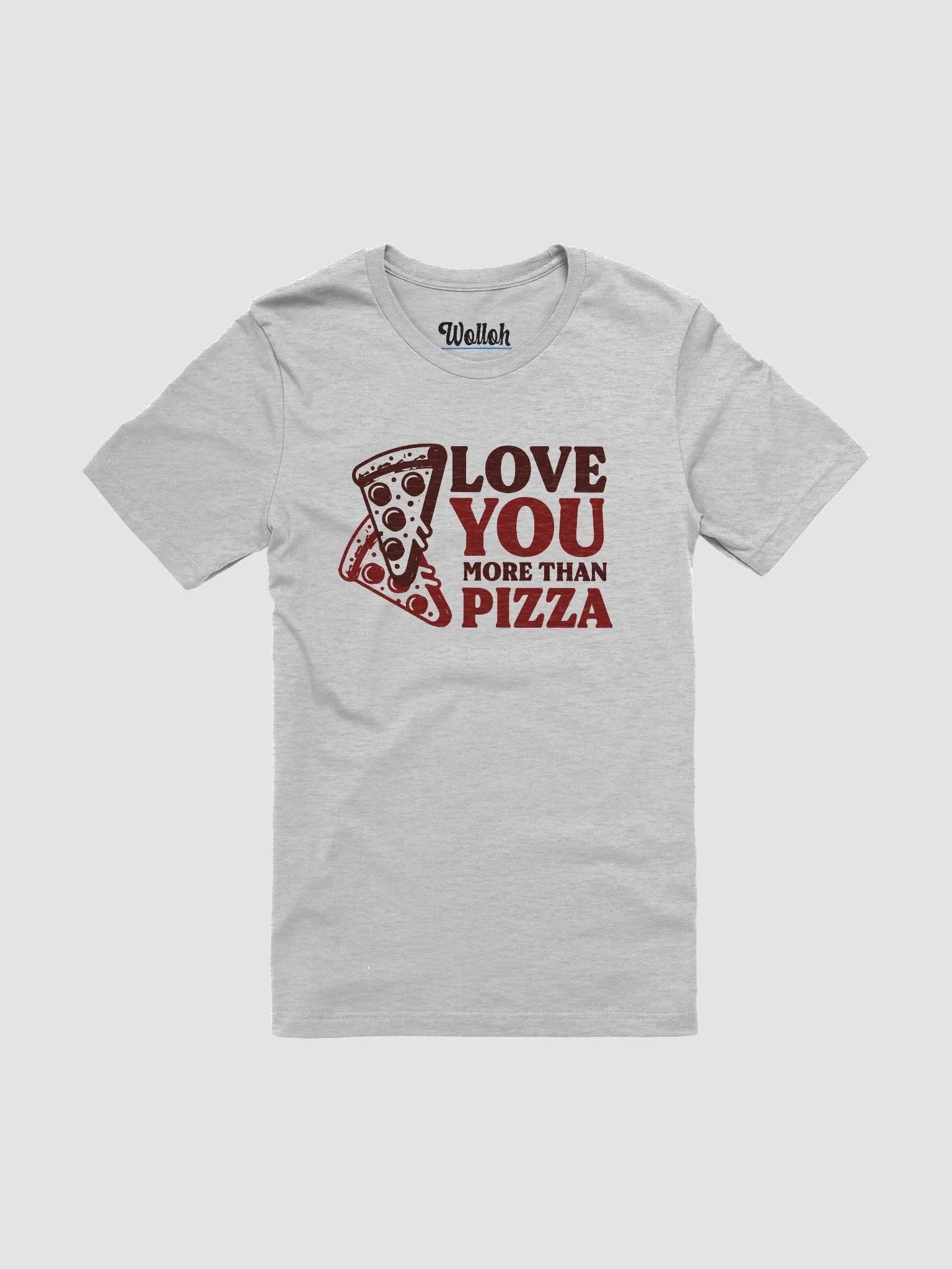 Love You More Than Pizza - Quirky romantic T-Shirt for foodie couples product image (1)