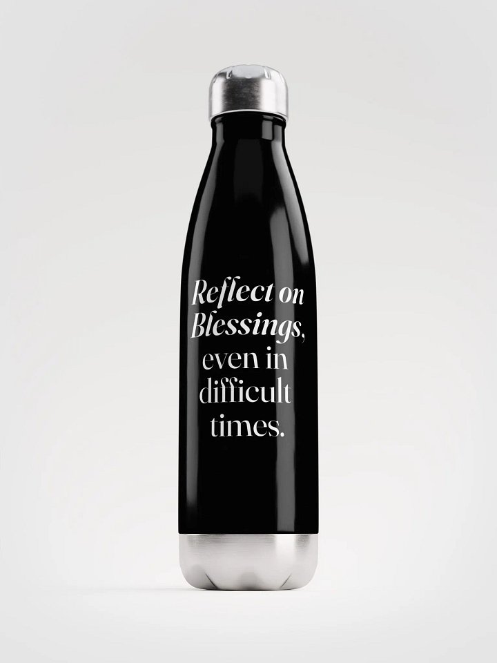 Reflect On Blessings, even in difficult times. - Stainless Steel Water Bottle product image (2)