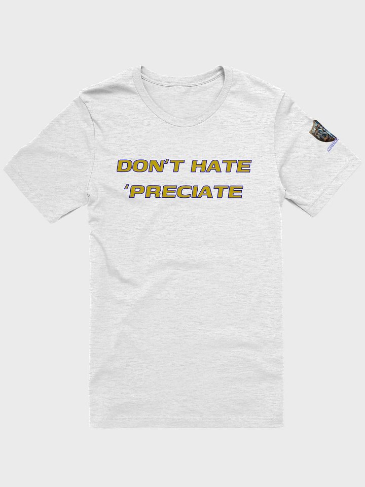 Don't Hate - 'Preciate product image (1)