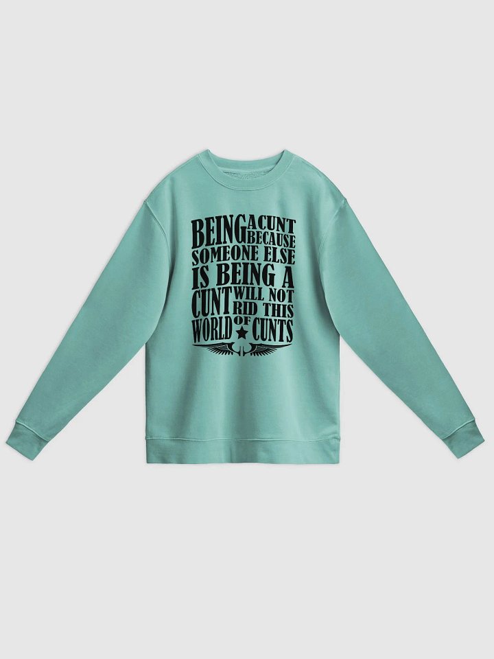 Stop Being A Cunt - Black Lettering - Independent Trading Co. Unisex Midweight Pigment Dyed Sweatshirt product image (1)