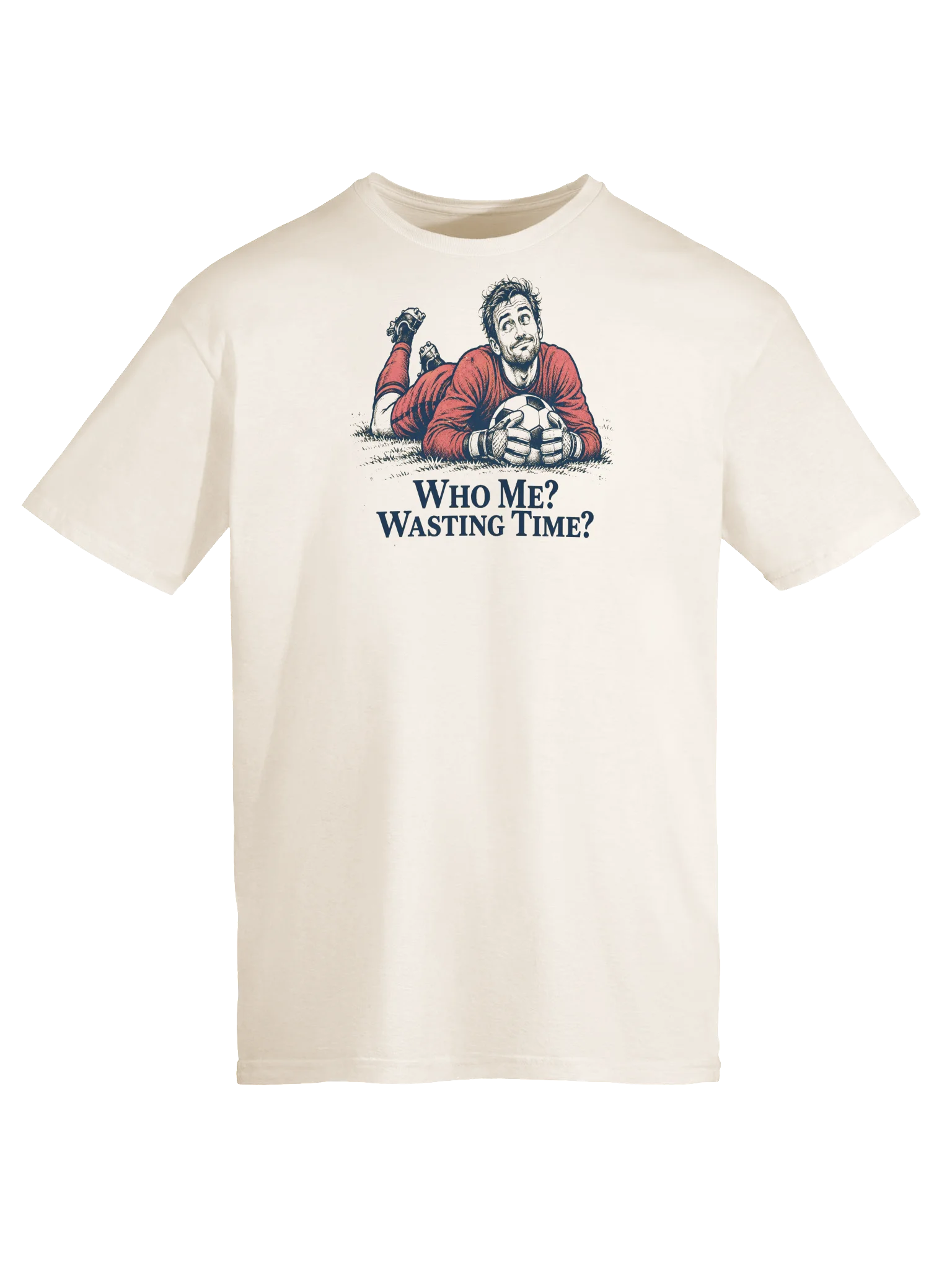 Who Me? Wasting Time? Soccer Goalkeeper Graphic Tee product image (5)