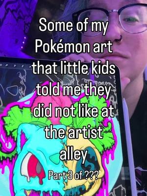 Whenever I do conventions, sometimes kids are absolutely NOT afraid to speak their minds about my drippy skull Pokemon art lmaooo