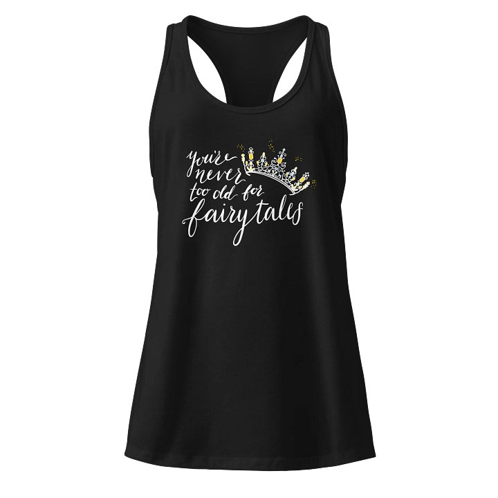 You're Never too old for Fairytales Racerback Black product image (1)