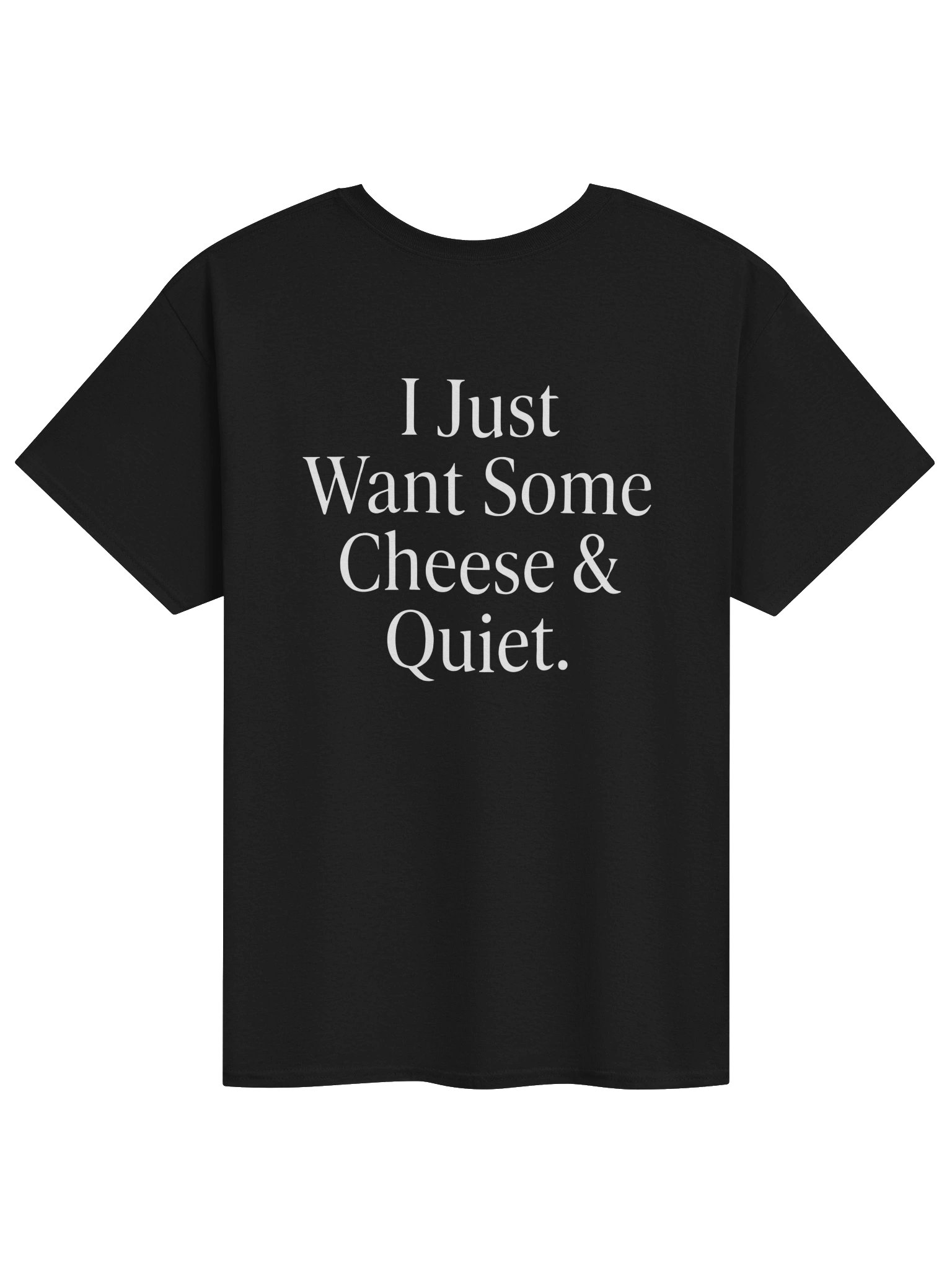🧀 I JUST WANT SOME CHEESE & QUIET. product image (1)