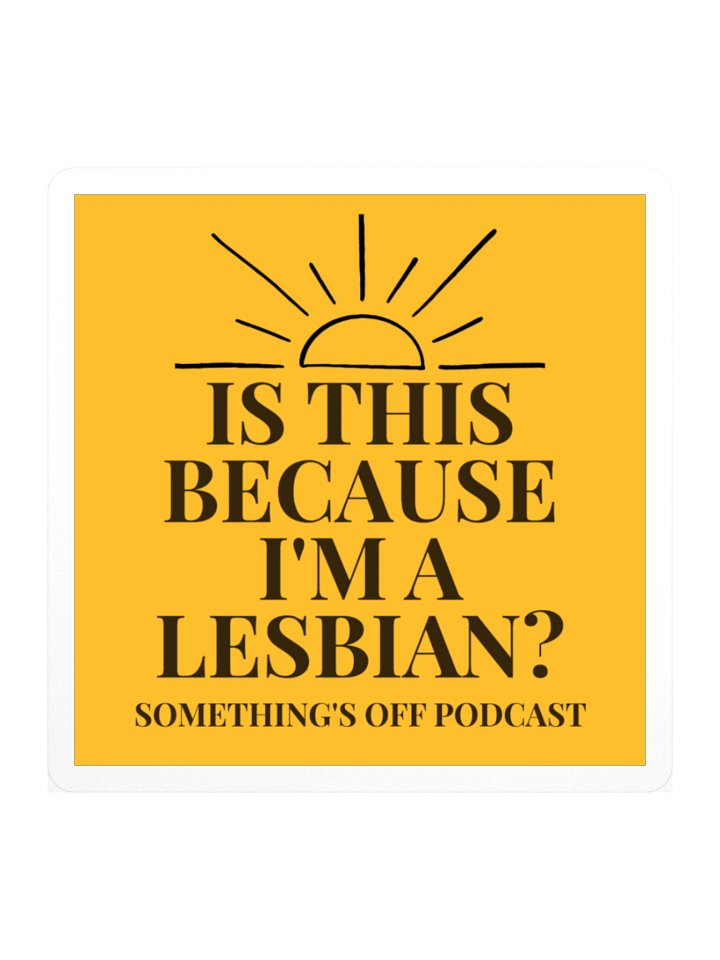 Is This Because I'm a Lesbian? sticker product image (1)