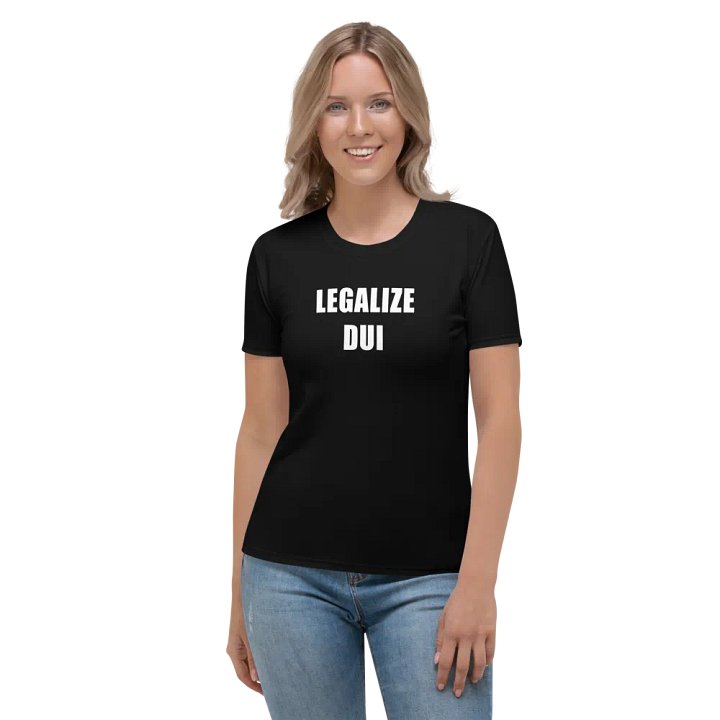 Legalize DUI Women's Shirt product image (1)