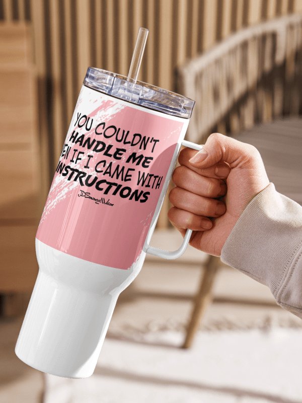 You Couldn't Handle Me Even with Instructions 40oz Travel Mug product image (2)