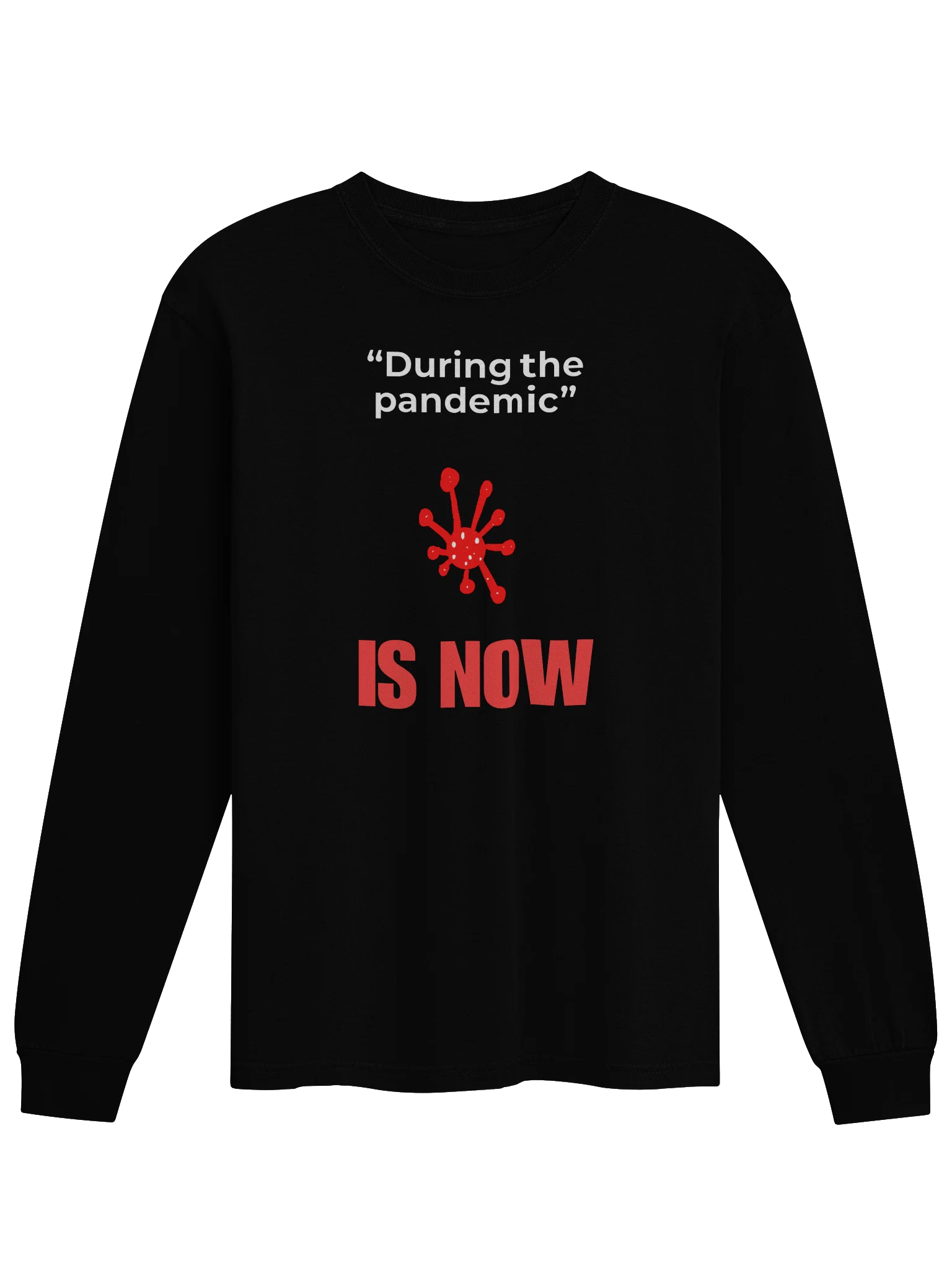 During The Pandemic Is Now long sleeve tee product image (3)