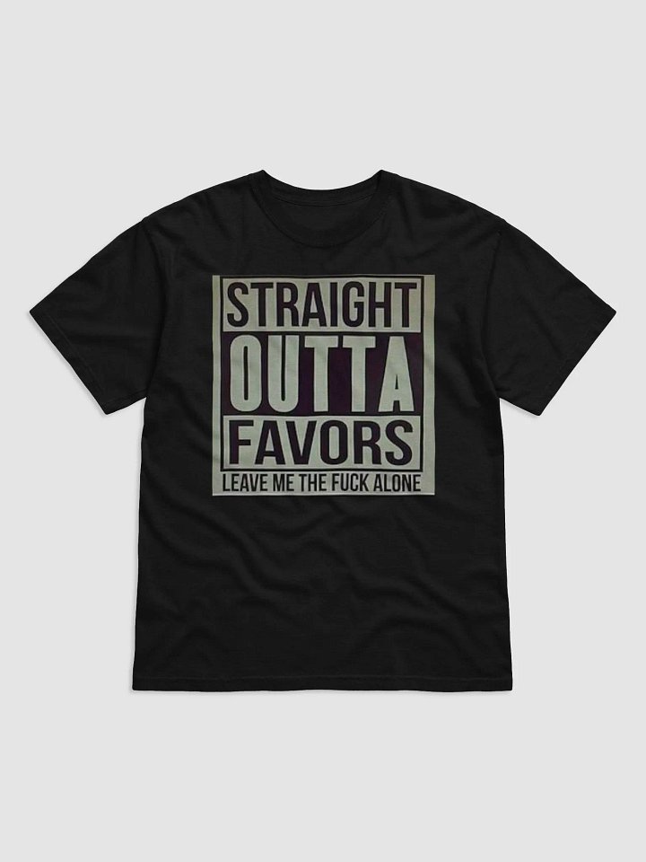 STRAIGHT OUT OF FAVORS,LEAVE ME THE FUCK ALONE product image (1)