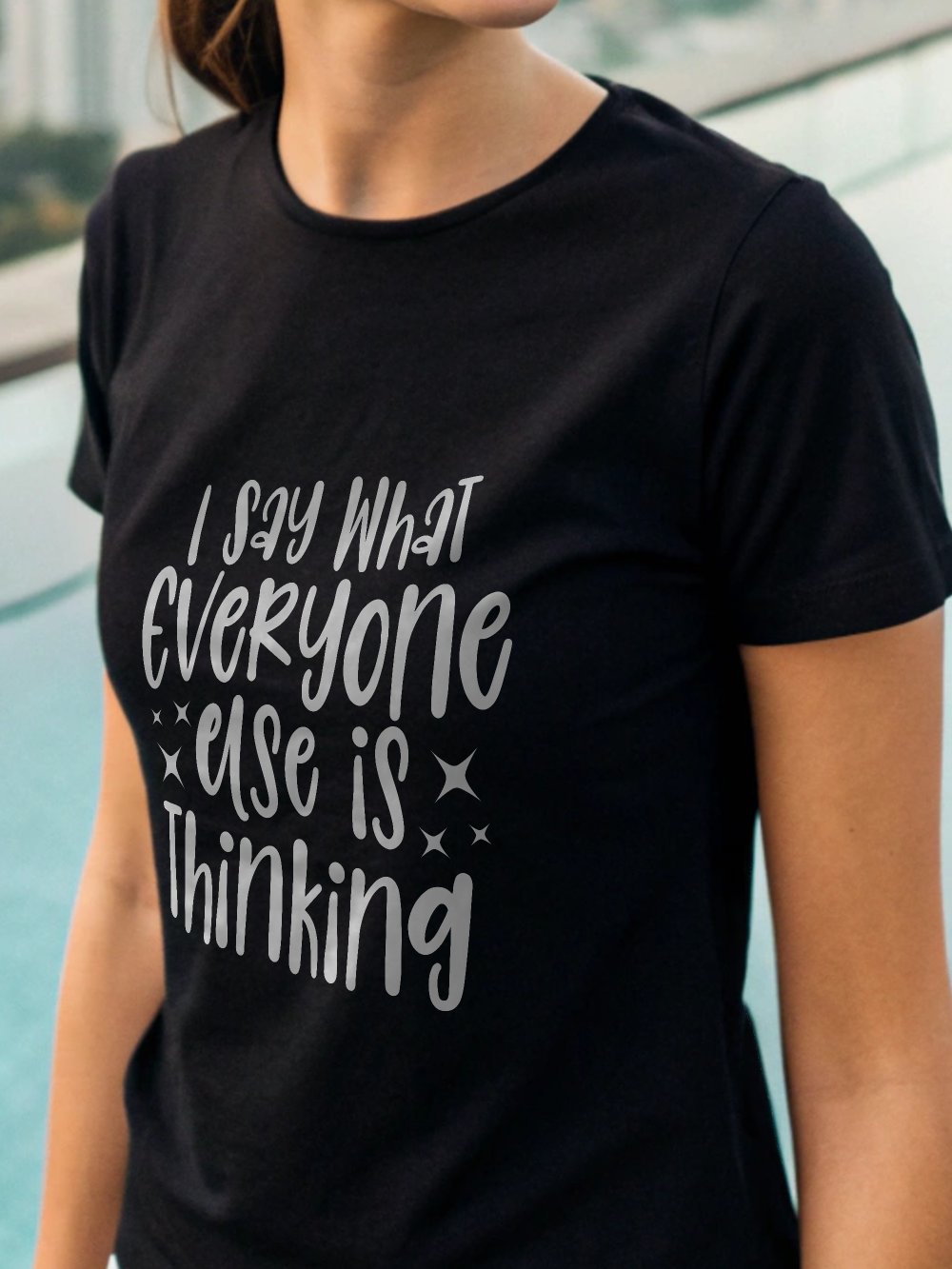 I Say What Everyone Else Is Thinking Women's Black T-Shirt product image (1)