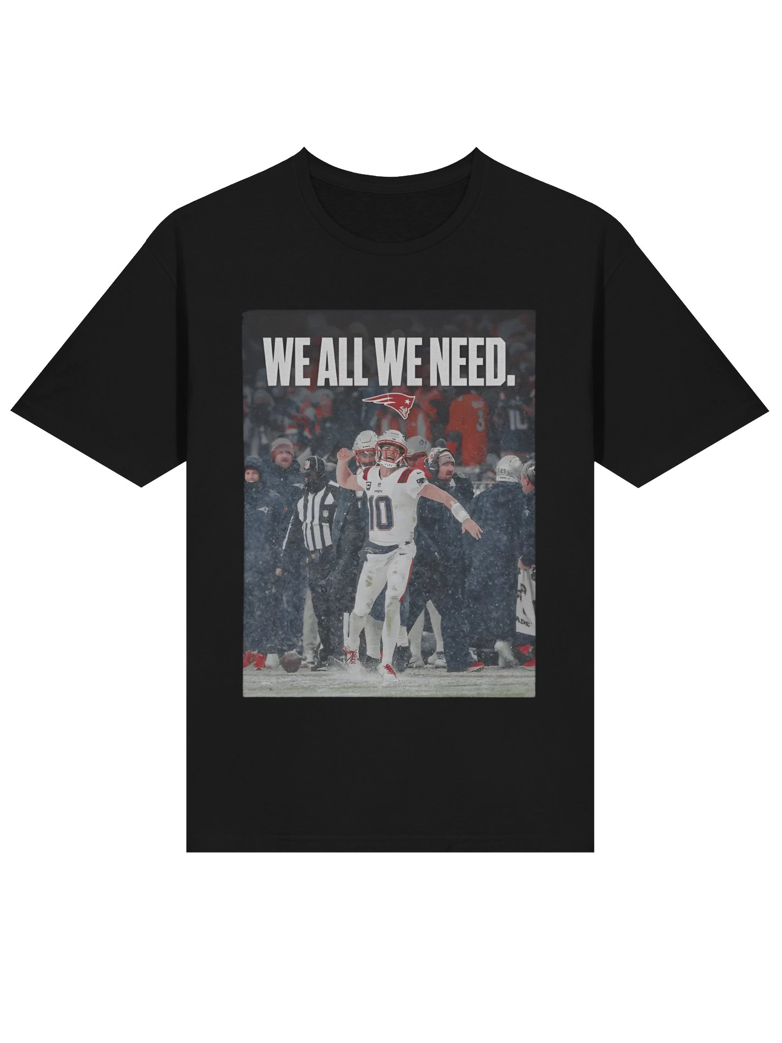 Drake Maye We All We Need T-Shirt product image (2)
