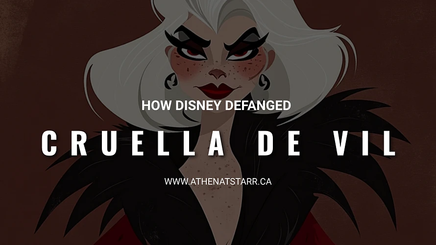 Athena Starr - How Disney Defanged Cruella De Vil