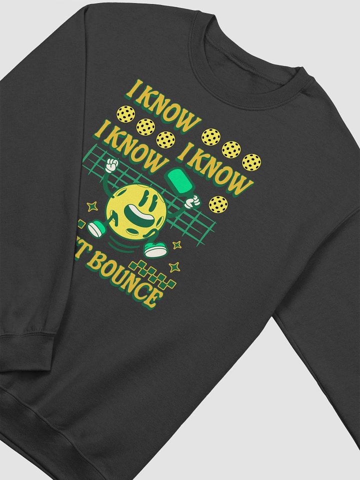 I Know I Know I Know Let It Bounce Pickleball Crewneck Sweatshirt product image (2)