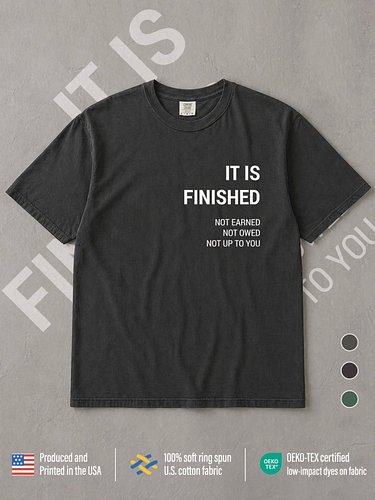 What was required has already been done. Fully. Finally.

https://posttenebras.co/products/it-is-finished-tee-heavyweight