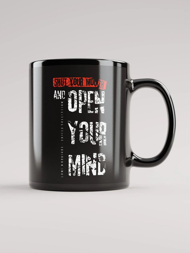Glossy Mug by Mugz | Shut your mouth and open your mind. product image (1)